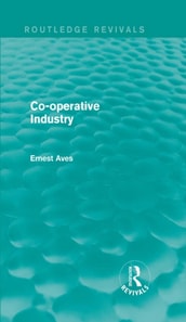 Co-Operative Industry (Routledge Revivals)