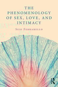 Phenomenology of Sex, Love, and Intimacy
