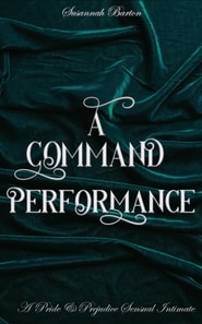 Command Performance: A Pride and Prejudice Sensual Intimate