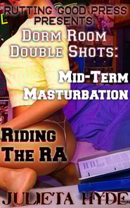 Dorm Room Double Shots: Mid-Term Masturbation & Riding The RA