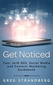 Get Noticed: Your 2016 SEO, Social Media and Content Marketing Guidebook