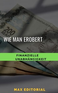  Wie man finanzielle Unabhängigkeit erobert 