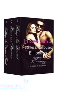 Boxed Set: In Love with a Ruthless, Calloused Billionaire Trilogy