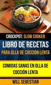 Libro de recetas para olla de cocción lenta: Comidas sanas en olla de cocción lenta (Crockpot: Slow Cooker)