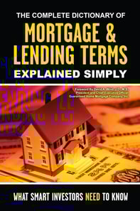 Complete Dictionary of Mortgage & Lending Terms Explained Simply