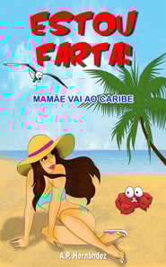 Estou farta! Mamãe vai ao Caribe