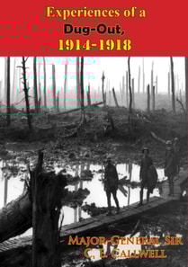 Experiences of a Dug-Out, 1914-1918 [Illustrated Edition]