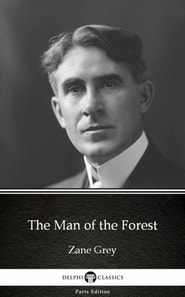 Man of the Forest by Zane Grey - Delphi Classics (Illustrated)