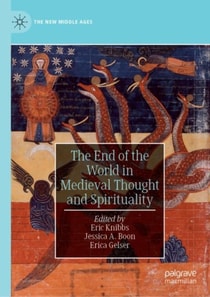 End of the World in Medieval Thought and Spirituality