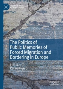 Politics of Public Memories of Forced Migration and Bordering in Europe