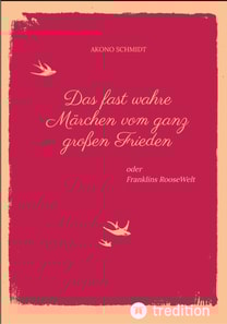 Ein fast wahres Märchen vom ganz großen Frieden, Historie, Weltpolitik, USA, Präsident, Franklin D. Roosevelt, FDR, 1933 - 1960, Emanzipation, Eleanor Roosevelt, Sozialpolitik, UN, Vereinte Nationen,