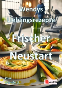 Wendys Lieblingsrezepte - Frischer Neustart