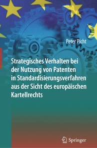 Strategisches Verhalten bei der Nutzung von Patenten in Standardisierungsverfahren aus der Sicht des europäischen Kartellrechts