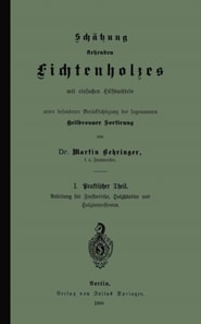 Schätzung stehenden Fichtenholzes mit einfachen Hilfsmitteln unter besonderer Berücksichtigung der sogenannten Heilbronner Sortirung