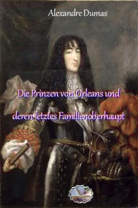 Die Prinzen von Orleans und deren letztes Familienoberhaupt