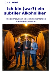 Ich bin (war?) ein subtiler Alkoholiker