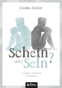 Schein oder Sein? 12 außergewöhnliche Erzählungen