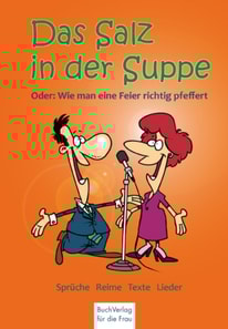 Das Salz in der Suppe oder wie man eine Feier richtig würzt!