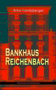 Bankhaus Reichenbach (Historischer Kriminalroman)