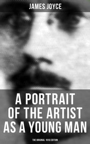 PORTRAIT OF THE ARTIST AS A YOUNG MAN (The Original 1916 Edition)