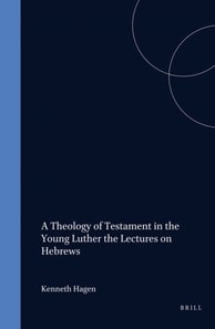 Theology of Testament in the Young Luther: The Lectures on Hebrews