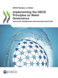 OECD Studies on Water Implementing the OECD Principles on Water Governance Indicator Framework and Evolving Practices