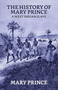 History of Mary Prince, a West Indian Slave