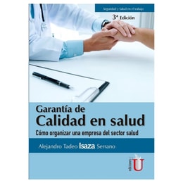 Garantía de la calidad en salud. Cómo organizar una empresa del sector salud. 3ra Edición