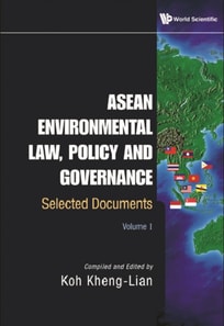 Asean Environmental Law, Policy And Governance: Selected Documents (Volume I)