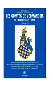 Les comtes de Vermandois de la lignee capetienne (1080-1213)