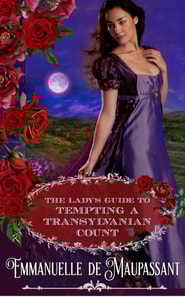 Lady's Guide to Tempting a Transylvanian Count : a Gothic Historical Romance