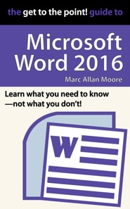 Get to the Point! Guide to Microsoft Word 2016