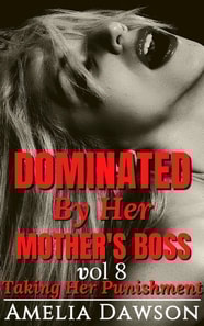 Dominated by Her Mother's Boss Volume 8 Taking Her Punishment