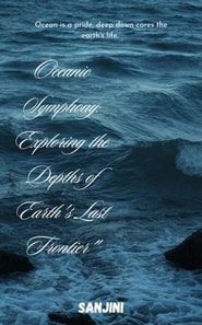&quote;Oceanic Symphony: Exploring the Depths of Earth's Last Frontier&quote;