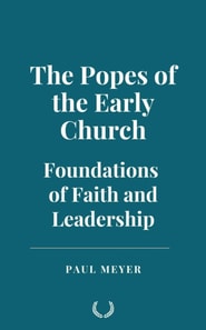 Popes of the Early Church: Foundations of Faith and Leadership