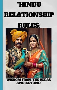 &quote;Hindu Relationship Rules: Wisdom from the Vedas and Beyond&quote;