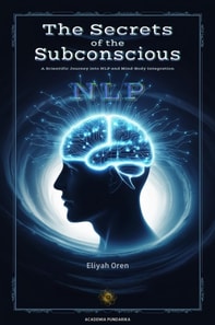 Secrets of the Subconscious : A Scientific Journey into NLP and Mind-Body Integration