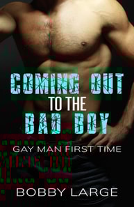 Coming Out to the Bad Boy - Gay Man First Time