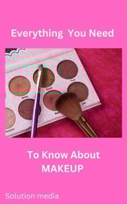 Everything You Need To Know About Makeup