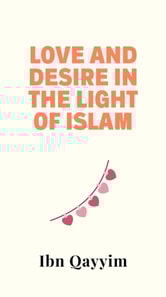 Love and Desire in the Light of Islam