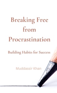 Breaking Free from Procrastination: Building Habits for Success