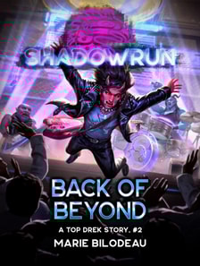 Shadowrun: Back of Beyond (A Top Drek Story, #2)