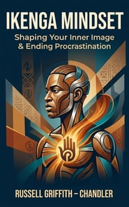 Ikenga Mindset: Shaping your Inner Image & Ending Procrastination