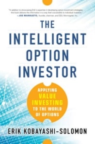 Intelligent Option Investor: Applying Value Investing to the World of Options