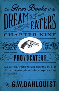 Glass Books of the Dream Eaters (Chapter 9 Provocateur)