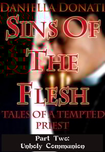 Sins Of The Flesh - Tales Of A Tempted Priest - Part Two: Unholy Communion