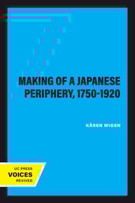 Making of a Japanese Periphery, 1750-1920