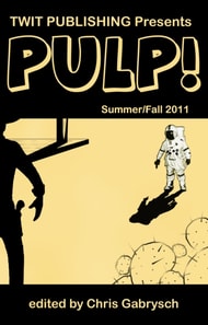 Twit Publishing Presents: Pulp! Summer/Fall 2011