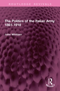 Politics of the Italian Army 1861-1918