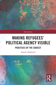 Making Refugees' Political Agency Visible